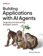 Michael Albada — Building Applications with AI Agents: Designing and Implementing Multiagent Systems