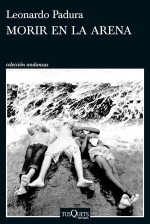 Leonardo Padura — Morir en la arena