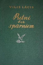 Vilis Lācis — Putni bez spārniem.