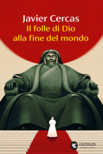 Javier Cercas — Il folle di Dio alla fine del mondo