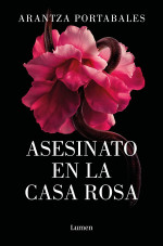Arantza Portabales — Asesinato en la Casa Rosa (Los crímenes de Loeiro #1)