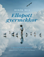 Bibók Bea — Ellopott gyermekkor