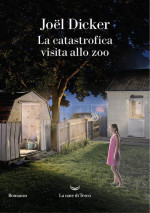 Joël Dicker — La catastrofica visita allo zoo