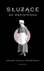 Joanna Kuciel-Frydryszak — Służące do wszystkiego