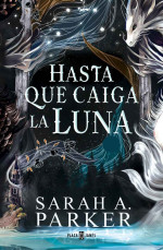 Sarah A. Parker — Hasta que caiga la luna