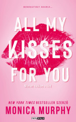 Monica Murphy — All My Kisses For You - Minden Csókom a Tied