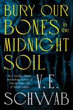 V. E. Schwab — Bury Our Bones in the Midnight Soil