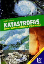 Guido Ilvess — Katastrofas, kas satricināja pasauli 4. daļa Plūdi, viesuļvētras, epidēmijas…