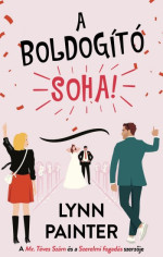 Lynn Painter — A boldogító soha!