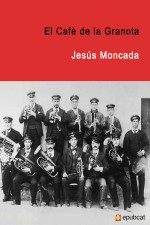 Jesús Moncada [Moncada, Jesús] — El Cafè de la Granota
