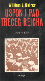 William L. Shirer — Put u rat - Uspon i pad trećeg Reicha
