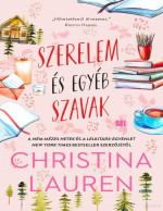 Christina Lauren — Szerelem és egyéb szavak