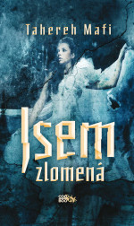 Tahereh Mafi — Jsem zlomená
