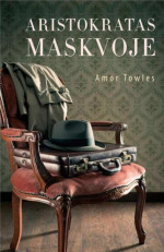 Amor Towles — Aristokratas Maskvoje