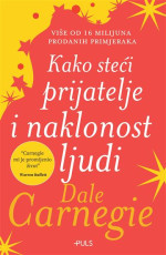Dale Carnegie — Kako steći prijatelje i naklonost ljudi