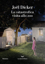 Joël Dicker — La catastrofica visita allo zoo