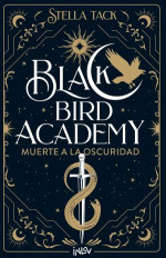 Stella Tack — 01 - Black Bird Academy - Muerte a la Oscuridad