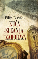 Filip David — Kuća sećanja i zaborava