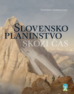 Peter Miksa, Kornelija Ajlec — Slovensko planinstvo skozi cas