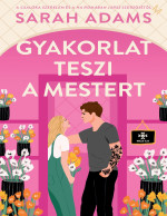 Sarah Adams — Gyakorlat teszi a mestert