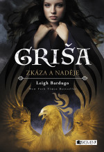 Leigh Bardugo — Zkáza a naděje