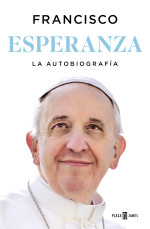 Papa Francisco — Esperanza. La autobiografía