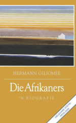 Hermann Giliomee — Die Afrikaners: 'n Biografie (Afrikaans Edition)
