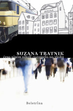 Suzana Tratnik — Česa nisem nikoli razumela na vlaku
