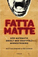 Mattias Ribbing, Per Sundin — Fatta matte : gör matematik enkelt med kraftfull minnesträning