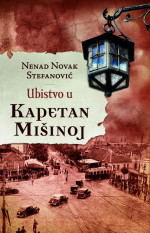 Nenad Novak Stefanović — Ubistvo u Kapetan Mišinoj