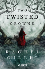 Rachel Gillig — Two Twisted Crowns. Edizione Italiana