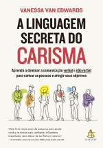 Vanessa Van Edwards — A linguagem secreta do carisma