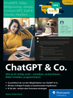 Rainer Hattenhauer — ChatGPT & Co. - Wie du KI richtig nutzt - schreiben, recherchieren, Bilder erstellen, programmieren