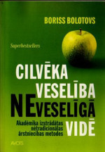 Boriss Bolotovs — Cilvēka veselība neveselīgā vidē