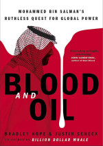 Bradley Hope, Justin Scheck  — Blood and Oil: Mohammed bin Salman's Ruthless Quest for Global Power
