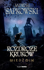 Andrzej, Sapkowski — Rozdroże kruków
