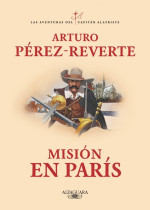 Arturo Pérez-Reverte — Misión en París (Las aventuras del capitán Alatriste 8)