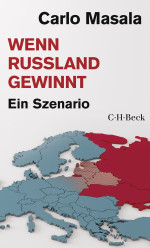 Carlo Masala — Wenn Russland gewinnt