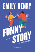 Emily Henry — Funny Story. Un amore per finta