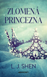 L. J. Shen — Zlomená princezna