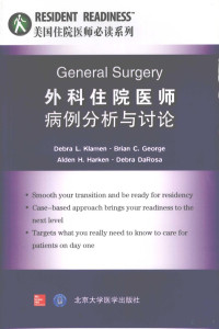 DEBRA L.KLAMEN，BRIAN C.GEORGE, ALDEN H.HARKEN, DEBRA DAROSA,北京大学医学出版社, Debra L. Klamen[等][编, Klamen — 外科住院医师病例分析与讨论: GENERAL SURGERY