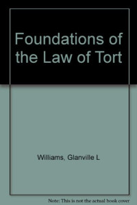 GLANVILLE WILLIAMS AND B.A.HEPPLE, Williams, Glanville and B A Hepple:, Williams, Glanville and B A Hepple:, Glanville Williams, B.A. Hepple, Glanville Williams, B A Hepple, Glanville Llewellyn Williams — FOUNDATIONS OF THE LAW OF TORT SECOND EDITION