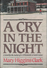 Clark, Mary Higgins, Mary Higgins Clark — A CRY IN THE NIGHT