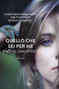 Van Dyken, Rachel — Quello che sei per me