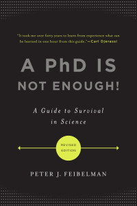 Feibelman, Peter J — A PhD Is Not Enough! A Guide to Surviva