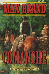 Max Brand — Comanche
