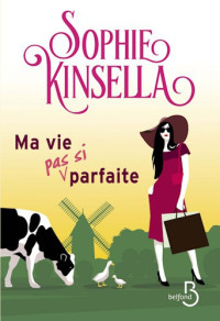 Sophie Kinsella — Ma vie (pas si) parfaite