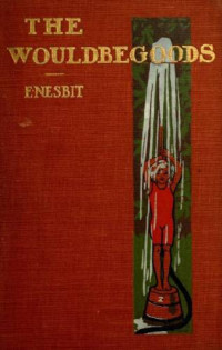 E. Nesbit — The Wouldbegoods