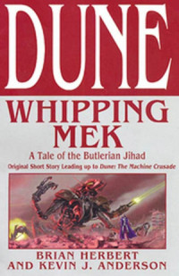 Brian Herbert, Kevin J. Anderson — Whipping Mek: A Tale of the Butlerian Jihad