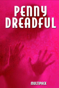 George W. M. Reynolds, James Malcolm Rymer — Penny Dreadful Multipack Vol. 1: Wagner The Wehr-Wolf, Varney The Vampire, The Mysteries of London